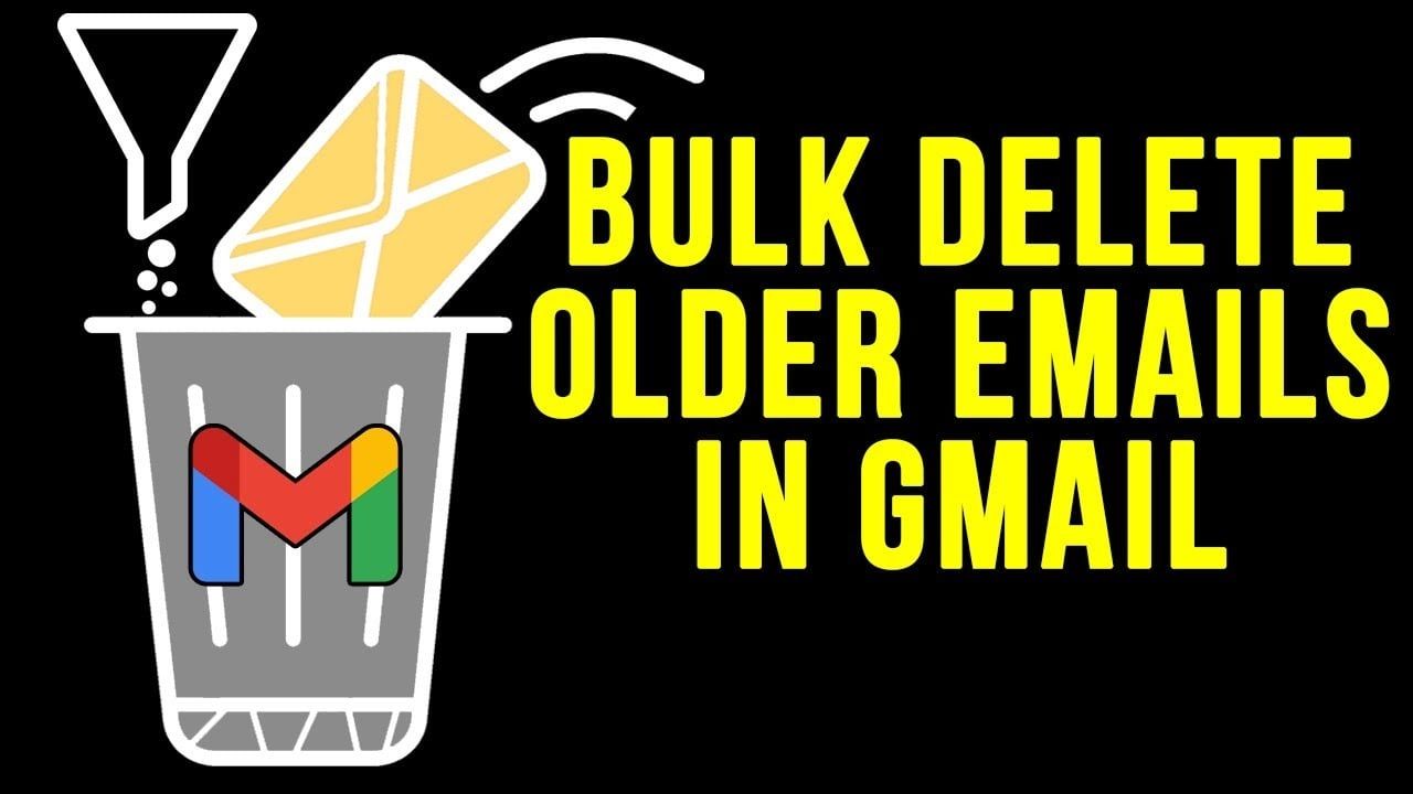 gmail how to mass delete old emails